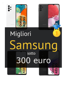 Migliori Samsung sotto 300 €