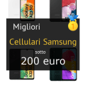 Migliori cellulari Samsung sotto 200 euro
