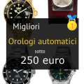 Migliori orologi automatici sotto 250 €