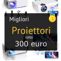 Migliori proiettori sotto 300 euro