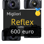 Migliori reflex sotto 600 euro