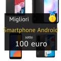 Migliori smartphone Android sotto 100 euro