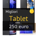 Migliori tablet sotto 250 euro