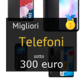 Migliori telefoni sotto 300 euro